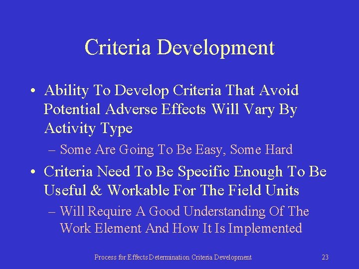 Criteria Development • Ability To Develop Criteria That Avoid Potential Adverse Effects Will Vary