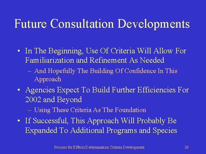 Future Consultation Developments • In The Beginning, Use Of Criteria Will Allow For Familiarization