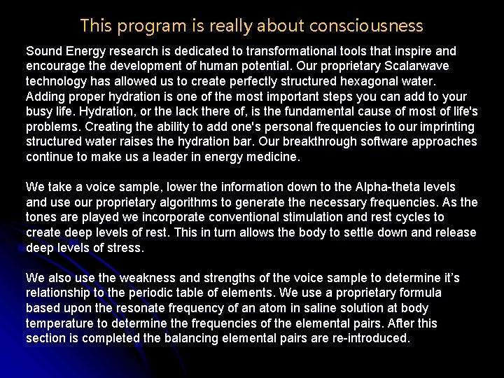 This program is really about consciousness Sound Energy research is dedicated to transformational tools