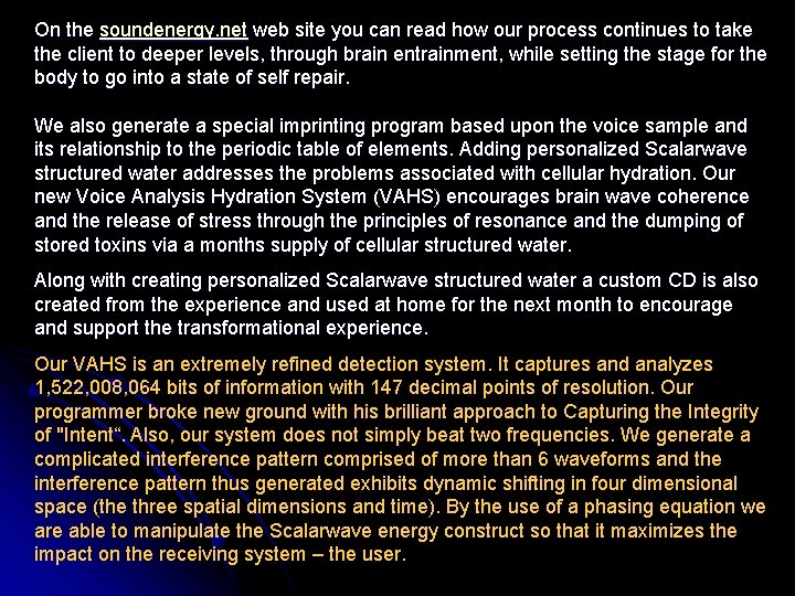 On the soundenergy. net web site you can read how our process continues to