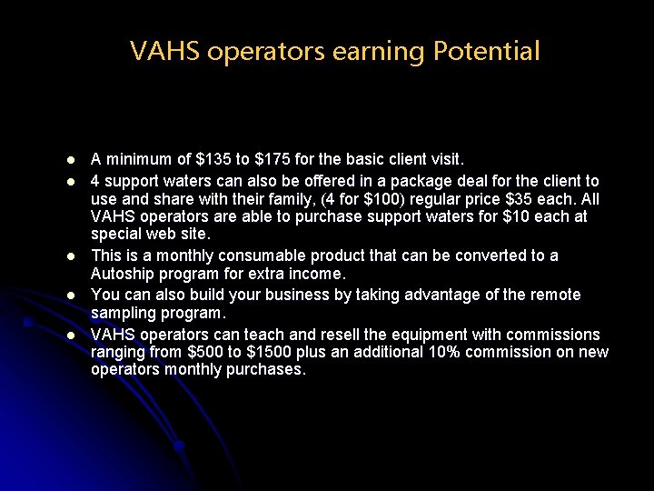 VAHS operators earning Potential l l A minimum of $135 to $175 for the