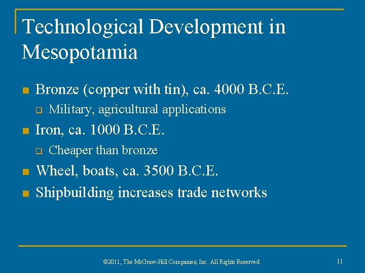 Technological Development in Mesopotamia n Bronze (copper with tin), ca. 4000 B. C. E.