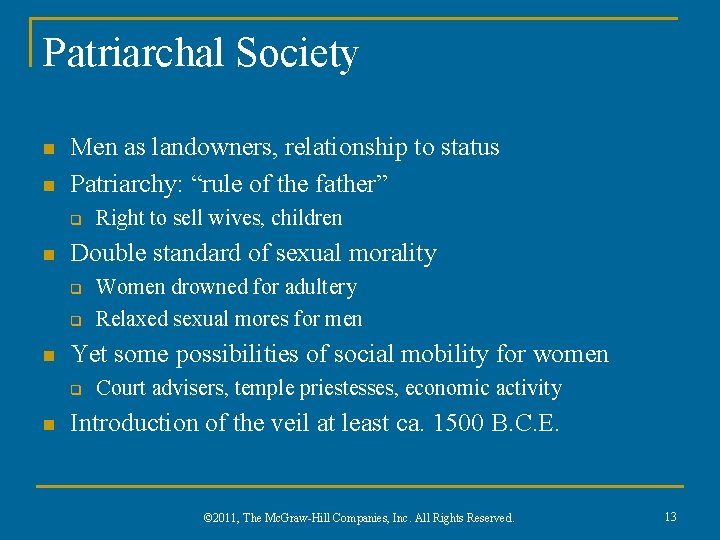 Patriarchal Society n n Men as landowners, relationship to status Patriarchy: “rule of the