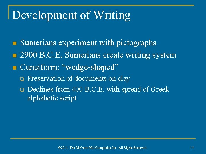 Development of Writing n n n Sumerians experiment with pictographs 2900 B. C. E.