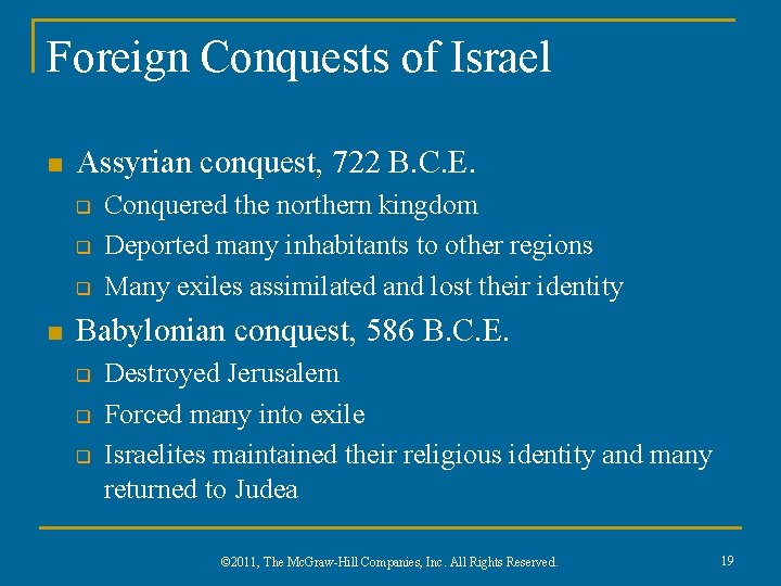 Foreign Conquests of Israel n Assyrian conquest, 722 B. C. E. q q q