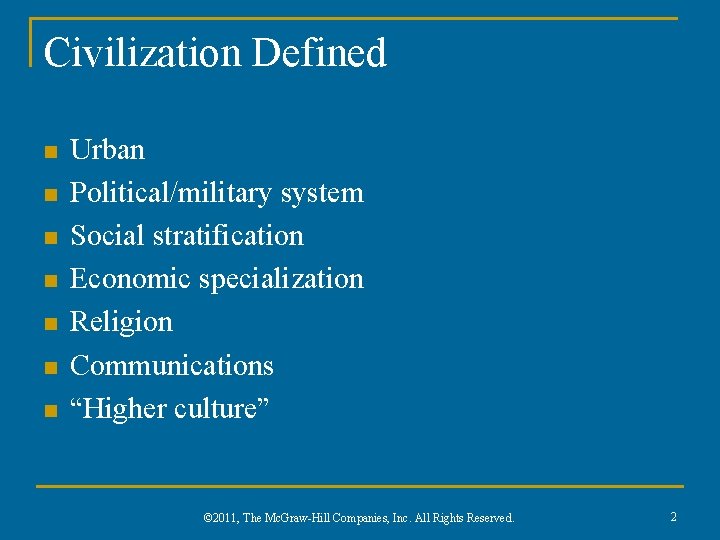 Civilization Defined n n n n Urban Political/military system Social stratification Economic specialization Religion