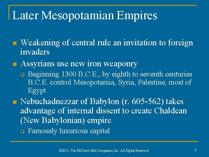 Later Mesopotamian Empires n n Weakening of central rule an invitation to foreign invaders