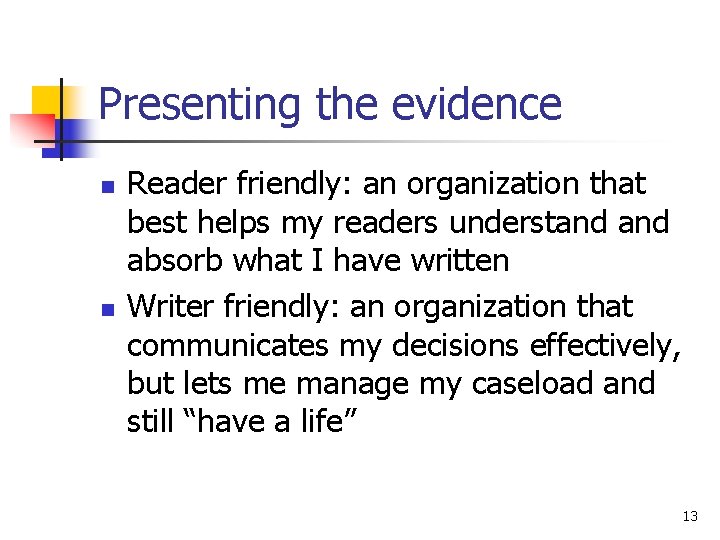 Presenting the evidence n n Reader friendly: an organization that best helps my readers