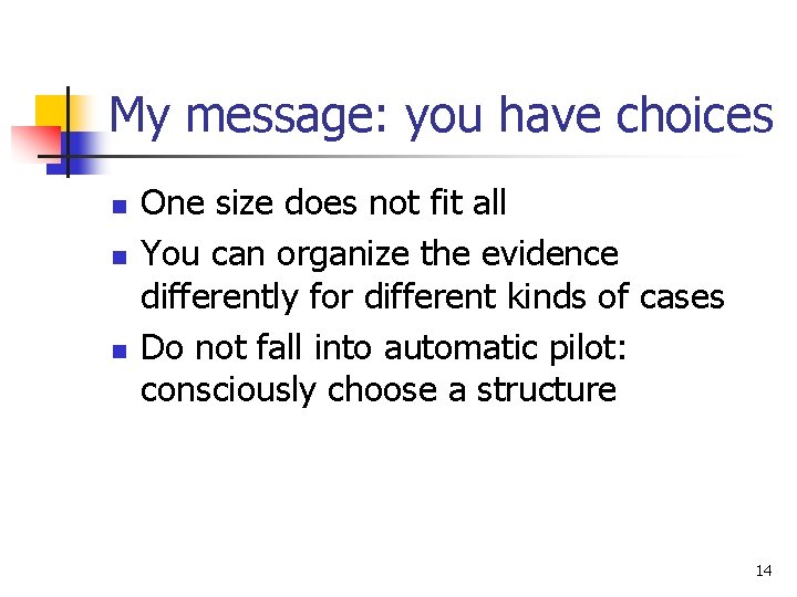 My message: you have choices n n n One size does not fit all