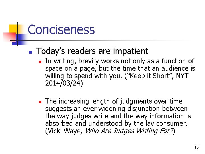 Conciseness n Today’s readers are impatient n n In writing, brevity works not only