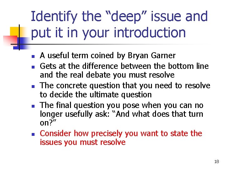 Identify the “deep” issue and put it in your introduction n n A useful