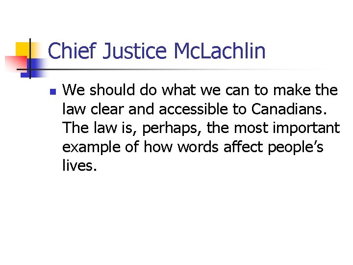 Chief Justice Mc. Lachlin n We should do what we can to make the