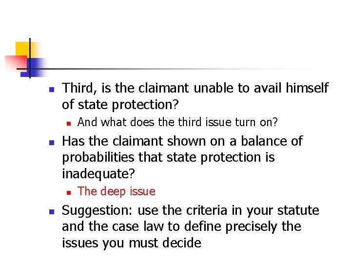 n Third, is the claimant unable to avail himself of state protection? n n