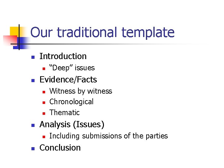 Our traditional template n Introduction n n Evidence/Facts n n Witness by witness Chronological