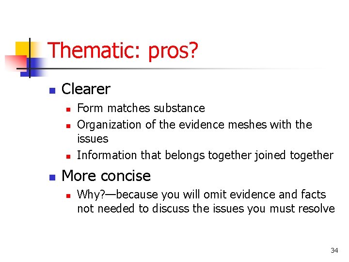 Thematic: pros? n Clearer n n Form matches substance Organization of the evidence meshes