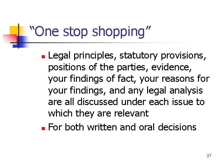 “One stop shopping” Legal principles, statutory provisions, positions of the parties, evidence, your findings