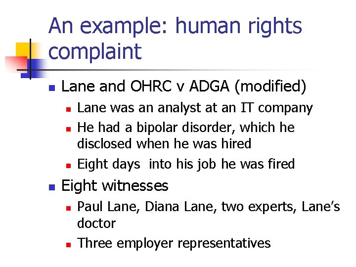 An example: human rights complaint n Lane and OHRC v ADGA (modified) n n