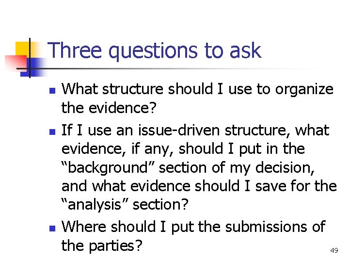 Three questions to ask n n n What structure should I use to organize