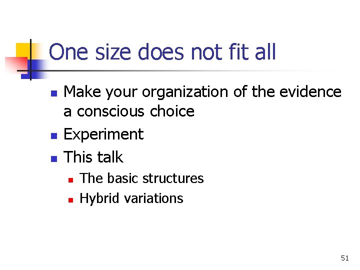 One size does not fit all n n n Make your organization of the
