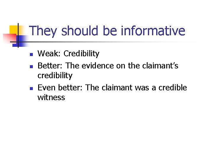 They should be informative n n n Weak: Credibility Better: The evidence on the