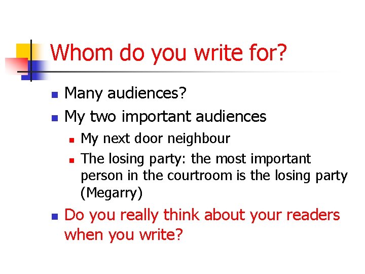 Whom do you write for? n n Many audiences? My two important audiences n
