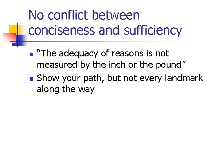 No conflict between conciseness and sufficiency n n “The adequacy of reasons is not