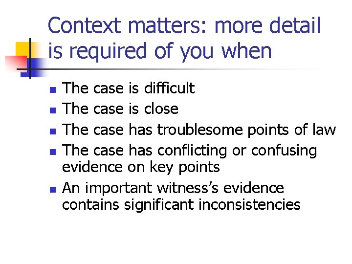 Context matters: more detail is required of you when n n The case is