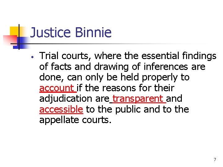 Justice Binnie • Trial courts, where the essential findings of facts and drawing of