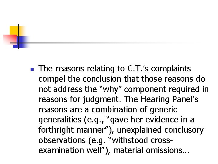 n The reasons relating to C. T. ’s complaints compel the conclusion that those