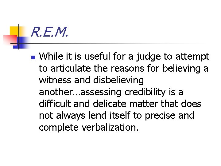 R. E. M. n While it is useful for a judge to attempt to