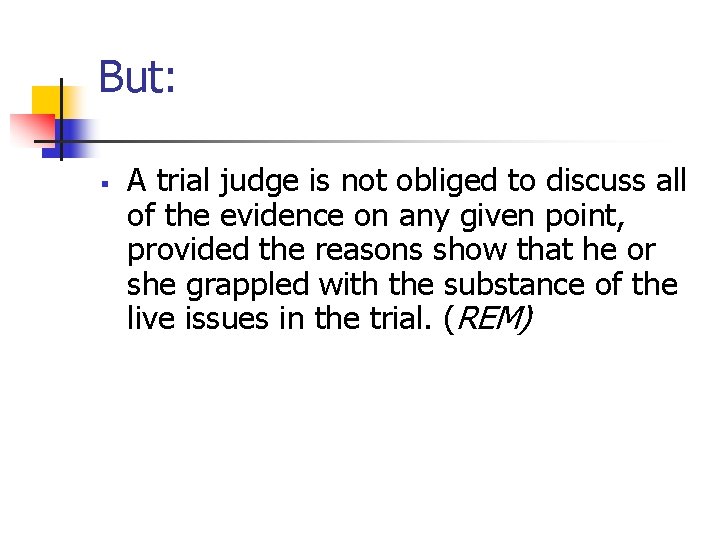 But: § A trial judge is not obliged to discuss all of the evidence