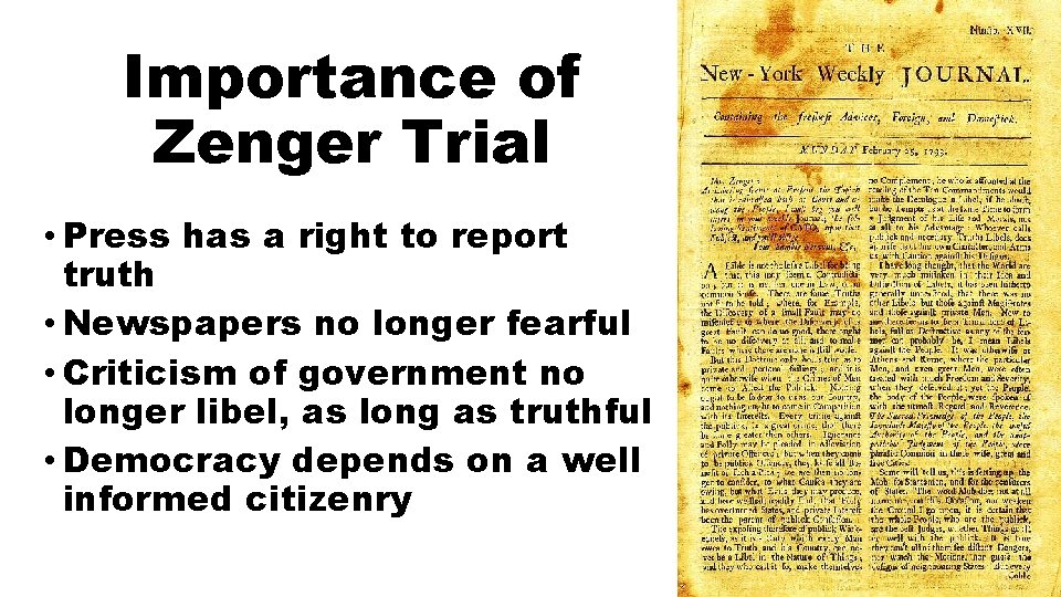 Importance of Zenger Trial • Press has a right to report truth • Newspapers