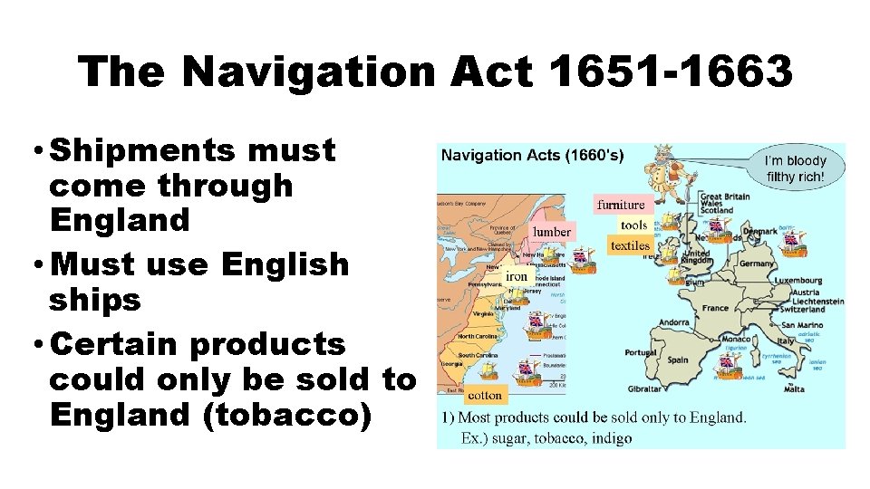 The Navigation Act 1651 -1663 • Shipments must come through England • Must use