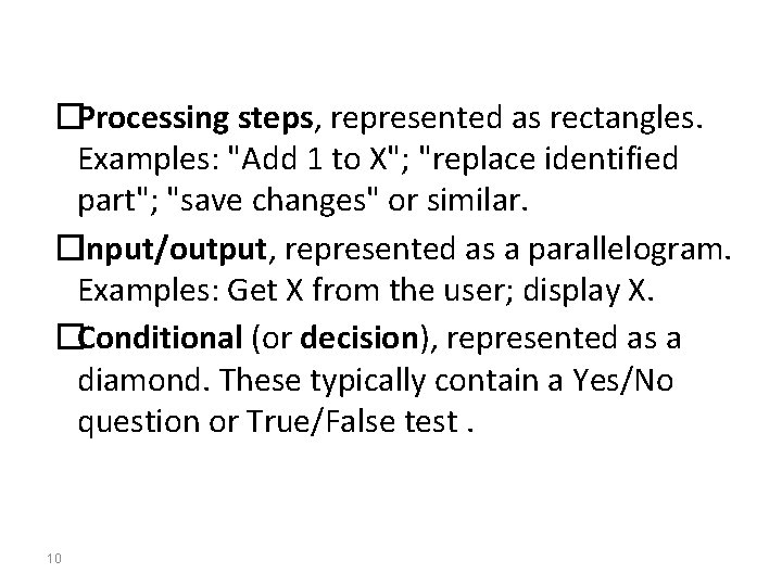 �Processing steps, represented as rectangles. Examples: "Add 1 to X"; "replace identified part"; "save