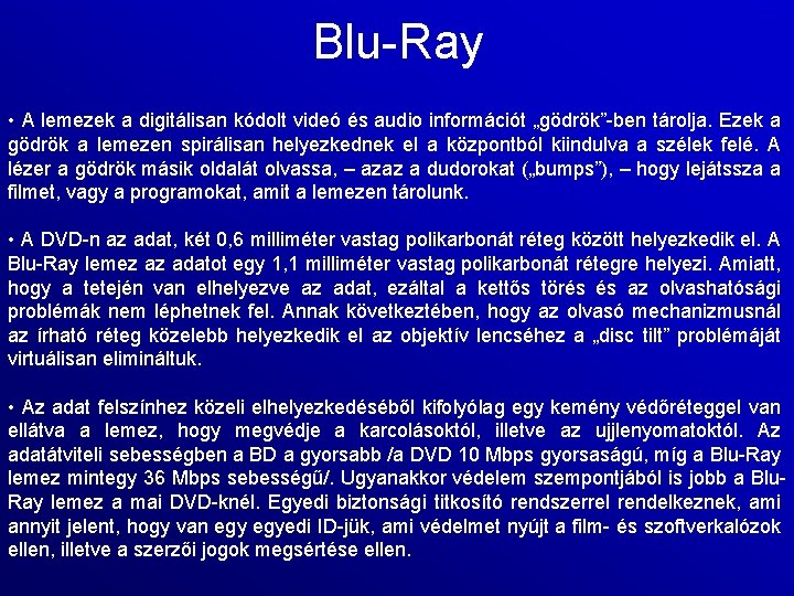 Blu Ray • A lemezek a digitálisan kódolt videó és audio információt „gödrök” ben