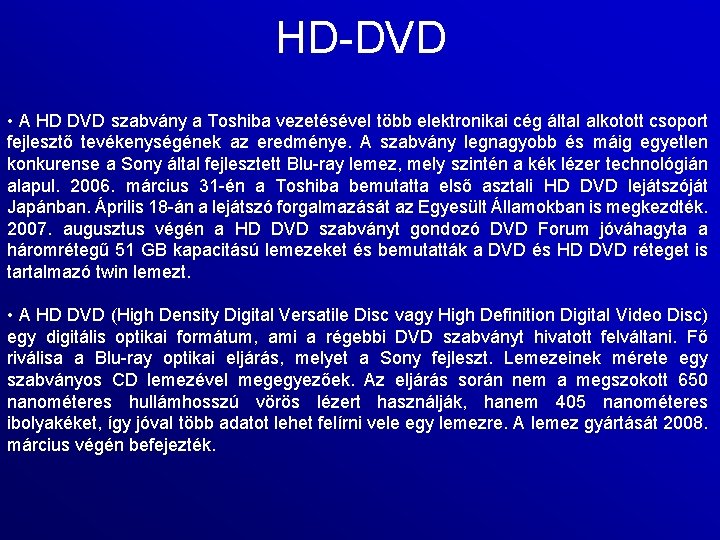 HD DVD • A HD DVD szabvány a Toshiba vezetésével több elektronikai cég által