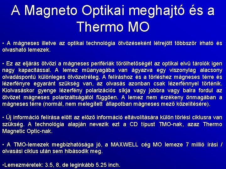 A Magneto Optikai meghajtó és a Thermo MO • A mágneses illetve az optikai