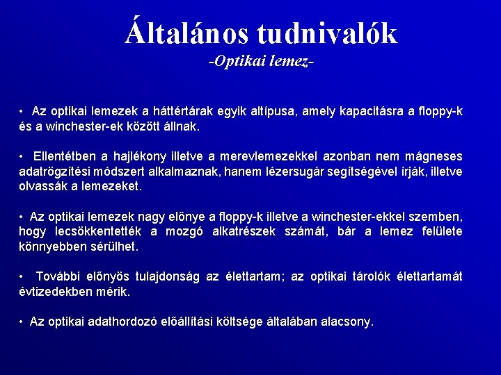 Általános tudnivalók -Optikai lemez • Az optikai lemezek a háttértárak egyik altípusa, amely kapacitásra