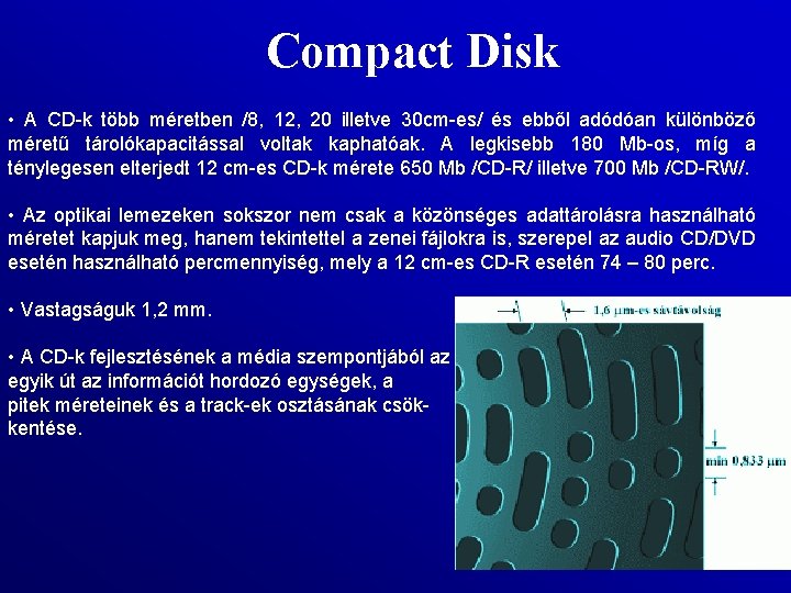 Compact Disk • A CD k több méretben /8, 12, 20 illetve 30 cm