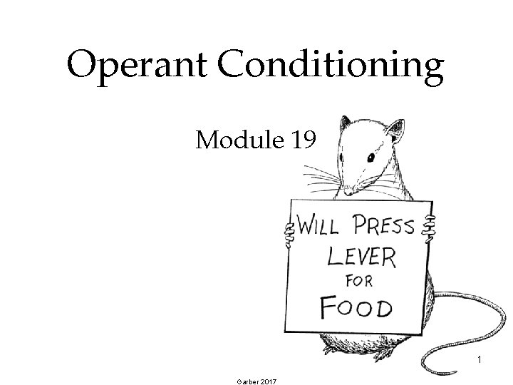 Operant Conditioning Module 19 1 Garber 2017 