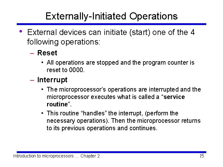 Externally-Initiated Operations • External devices can initiate (start) one of the 4 following operations: