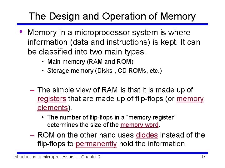 The Design and Operation of Memory • Memory in a microprocessor system is where