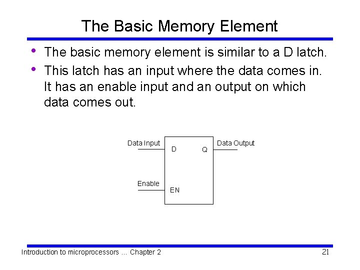 The Basic Memory Element • • The basic memory element is similar to a
