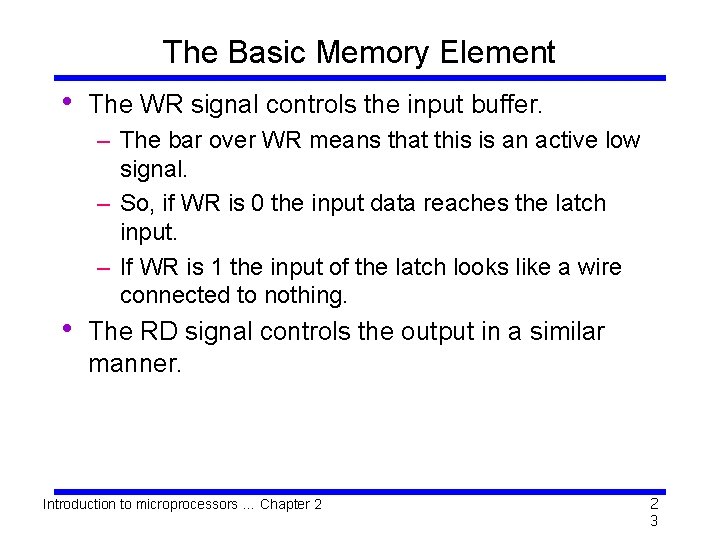 The Basic Memory Element • The WR signal controls the input buffer. – The