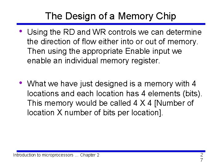 The Design of a Memory Chip • Using the RD and WR controls we