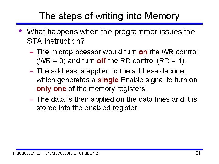 The steps of writing into Memory • What happens when the programmer issues the