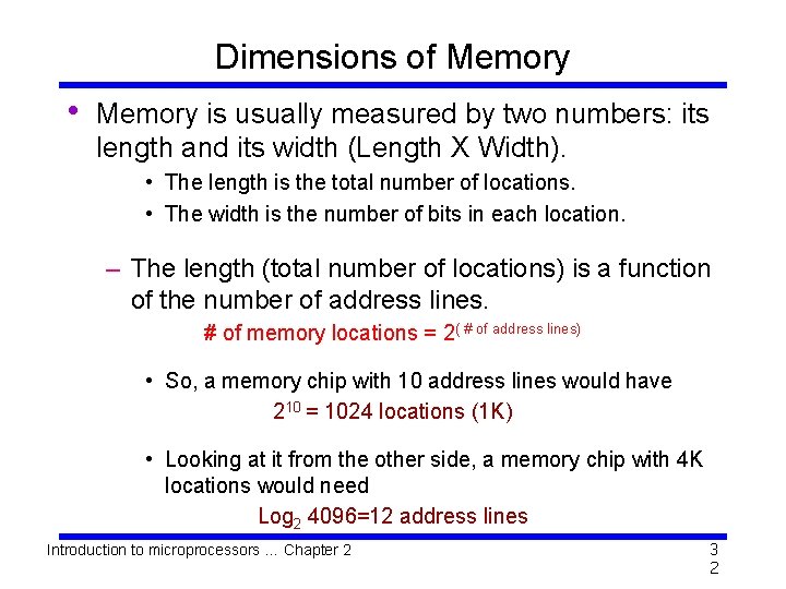 Dimensions of Memory • Memory is usually measured by two numbers: its length and