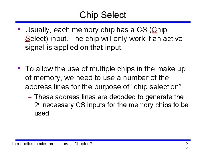 Chip Select • Usually, each memory chip has a CS (Chip Select) input. The