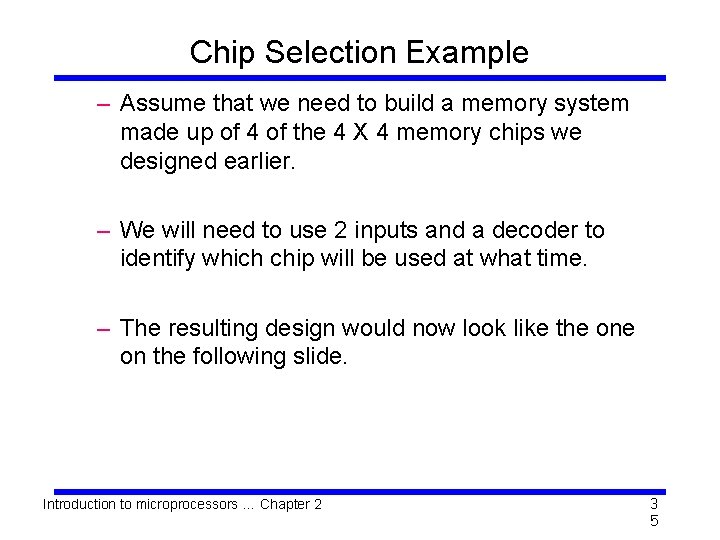 Chip Selection Example – Assume that we need to build a memory system made