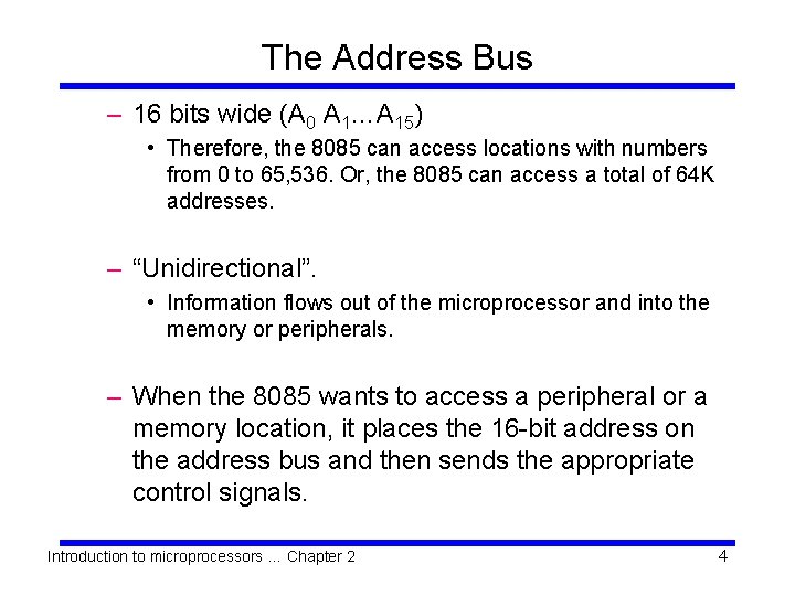 The Address Bus – 16 bits wide (A 0 A 1…A 15) • Therefore,